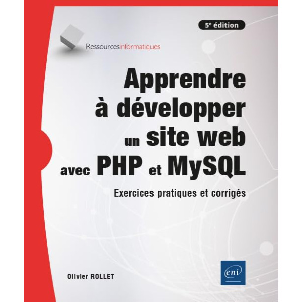 Apprendre à développer un site web avec PHP et MySQL . Exercices pratiques et corrigés