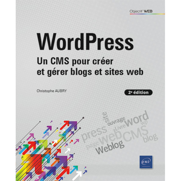 WordPress - Un CMS pour créer et gérer blogs et sites Web 2éd