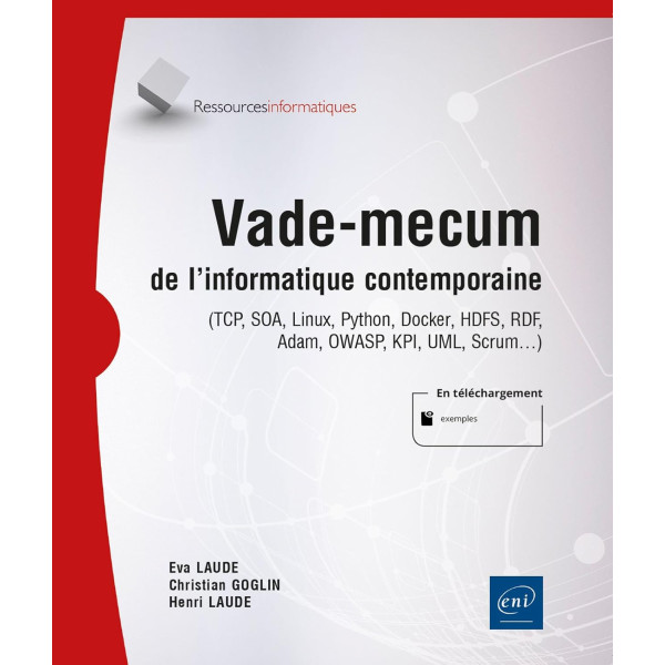 Vade-mecum de l'informatique contemporaine. (TCP, SOA, Linux, Python, Docker, HDFS, RDF, Adam, OWASP, KPI, UML, Scrum…)