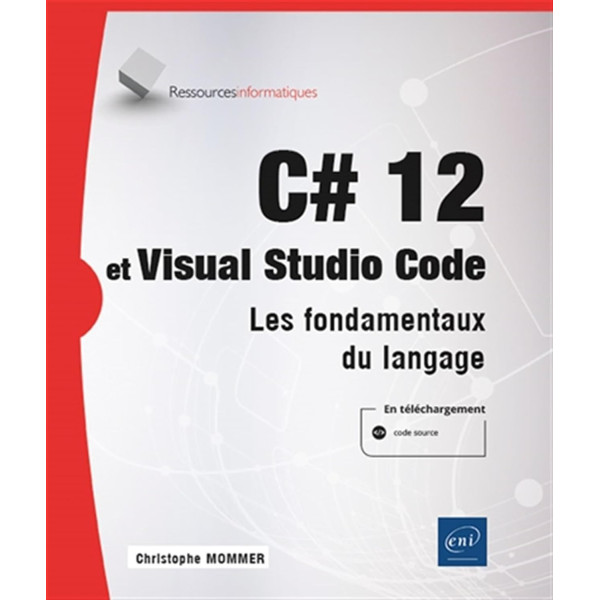 C# 12 et Visual Studio Code . Les fondamentaux du langage