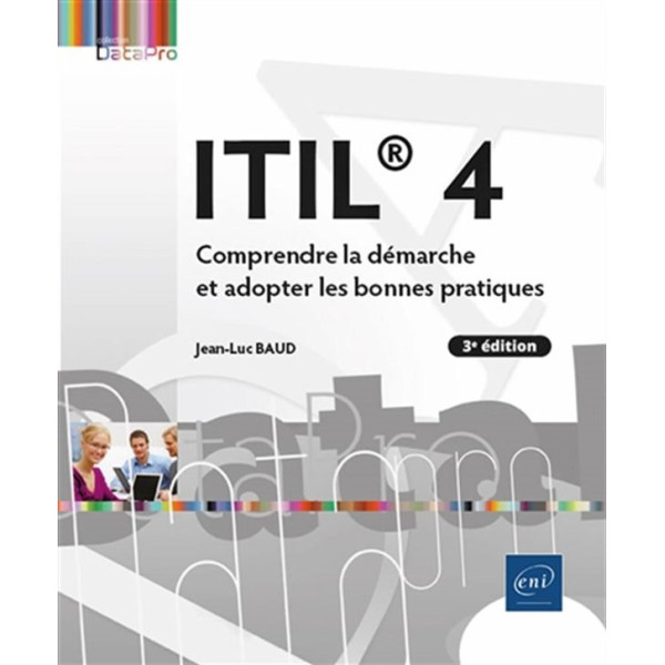 ITIL 4 - Comprendre la démarche et adopter les bonnes pratiques - 3e édition