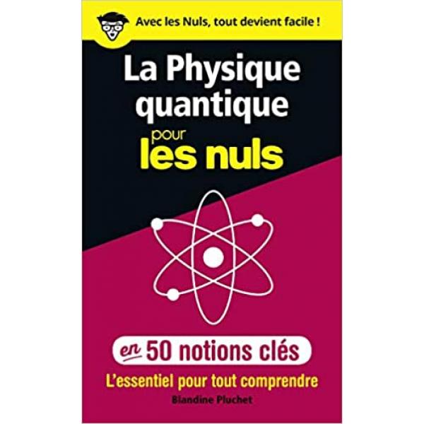 La physique quantique pour les nuls en 50 notions clés