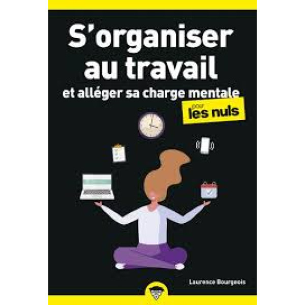 S'organiser au travail et alléger sa charge mentale pour les Nuls