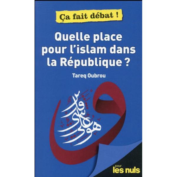 Ca fait debat -Quelle place pour l'Islam dans la république 