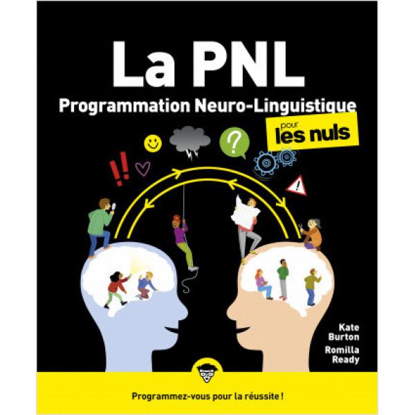La PNL programmation neuro-linguistique pour les Nuls 2éd