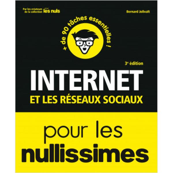 Internet et les réseaux sociaux pour les nullissimes 3ed