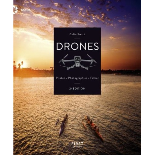 Drones -Piloter, Photographier, Filmer 2ed