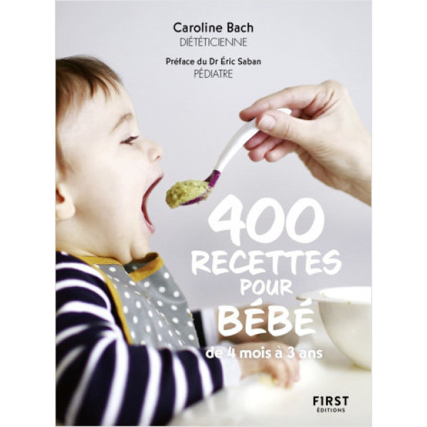 400 recettes pour bébé - De 4 mois à 3 ans