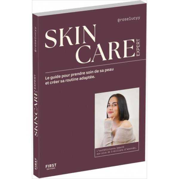 Skincare expert -Le guide pour prendre soin de sa peau et créer sa routine adaptée