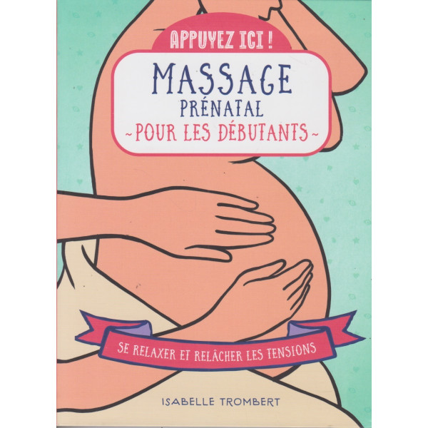 Massage prénatal pour les débutants -Appuyez ici
