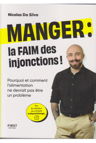 Manger -la faim des injonctions ! : Pourquoi et comment l'alimentation ne devrait pas être un problème Manger -la faim des injonctions ! : Pourquoi et comment l'alimentation ne devrait pas être un problème