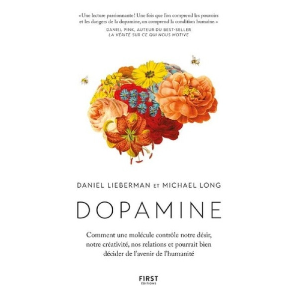 Dopamine -Comment une molécule contrôle notre désir, notre créativité, nos relations et pourrait bien décider de l'avenir de l'humanité