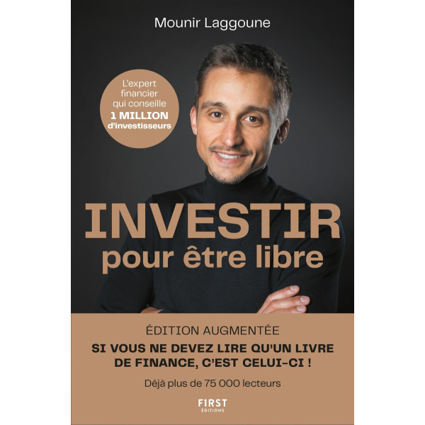 Investir pour être libre . 10 étapes pour atteindre l'indépendance financière édition revue et augmentée