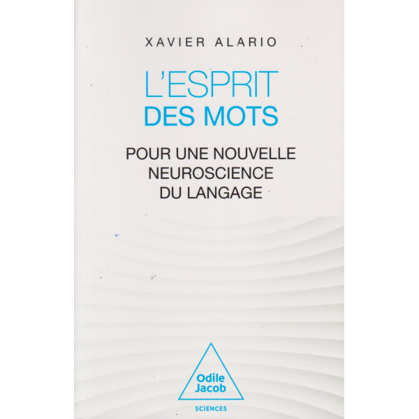 L'Esprit des mots - Pour une nouvelle neuroscience du langage