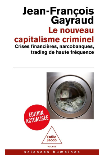 Le Nouveau Capitalisme criminel: Crises financières, narcobanques, trading de haute fréquence Le Nouveau Capitalisme criminel: Crises financières, narcobanques, trading de haute fréquence