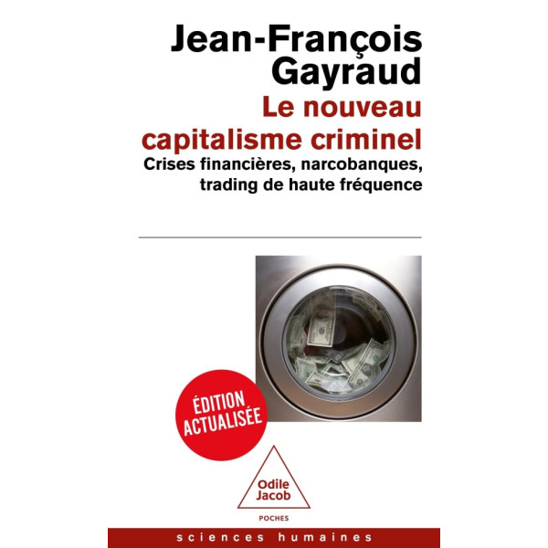 Le Nouveau Capitalisme criminel: Crises financières, narcobanques, trading de haute fréquence