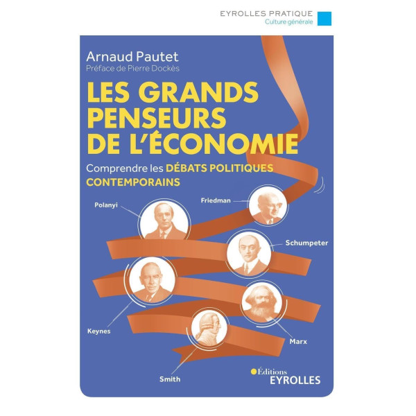 Les grands penseurs de l'économie: Comprendre les débats politiques contemporains