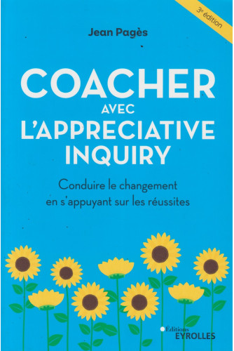 Coacher avec l'Appreciative Inquiry Coacher avec l'Appreciative Inquiry
