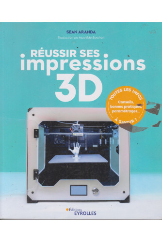 Réussir ses impressions 3D Réussir ses impressions 3D