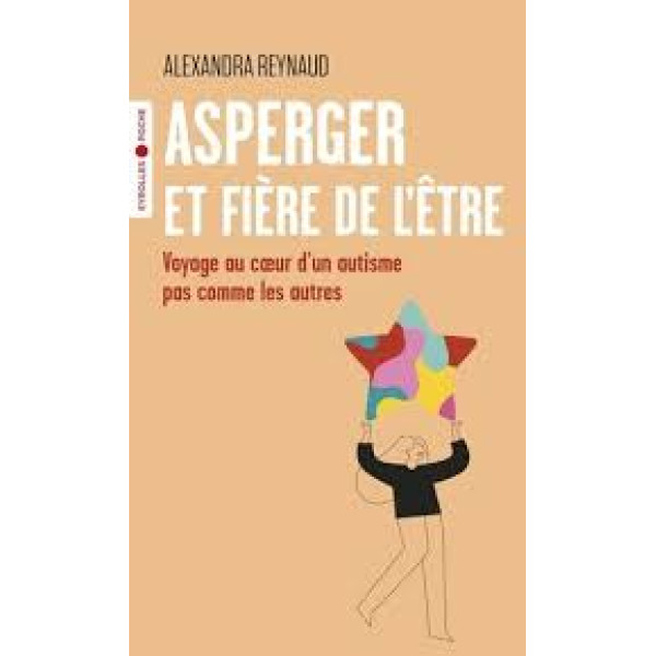 Asperger et fière de l'être - Voyage au coeur d'un autisme pas comme les autres