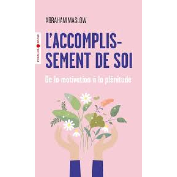 L'accomplissement de soi. De la motivation à la plénitude