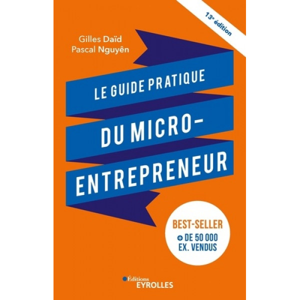 Le guide pratique du micro-entrepreneur 13éd
