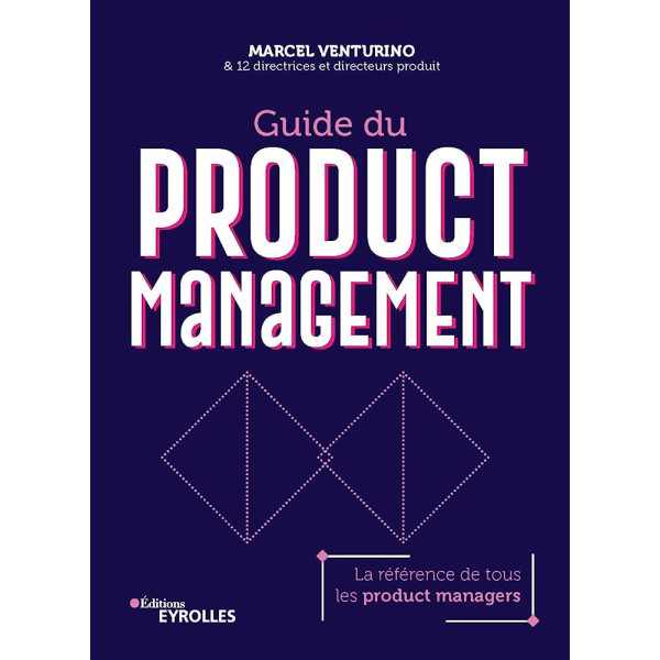 Guide du product management - La référence de tous les product managers