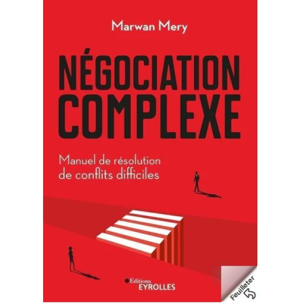 Négociation complexe - Manuel de résolution de conflits difficiles