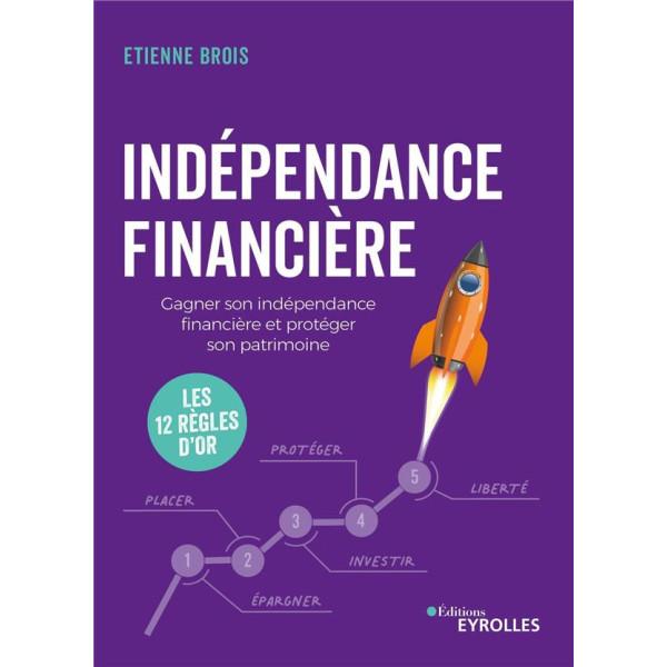 Indépendance financière - Gagner son indépendance financière et protéger son patrimoine