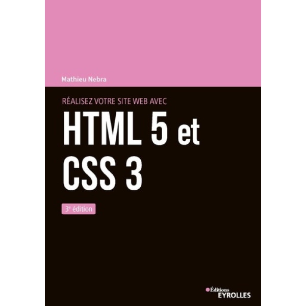 Réalisez votre site web avec HTML 5 et CSS 3 3ed