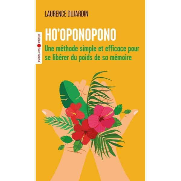 Ho'oponopono - Une méthode simple et efficace pour se libérer du poids de sa mémoire