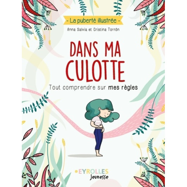 Dans ma culotte - Tout comprendre sur mes règles