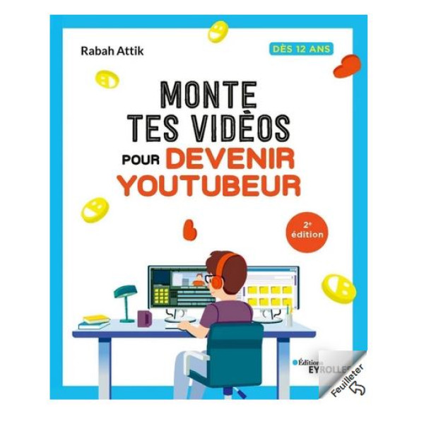 Monte tes vidéos pour devenir youtubeur 2 ed