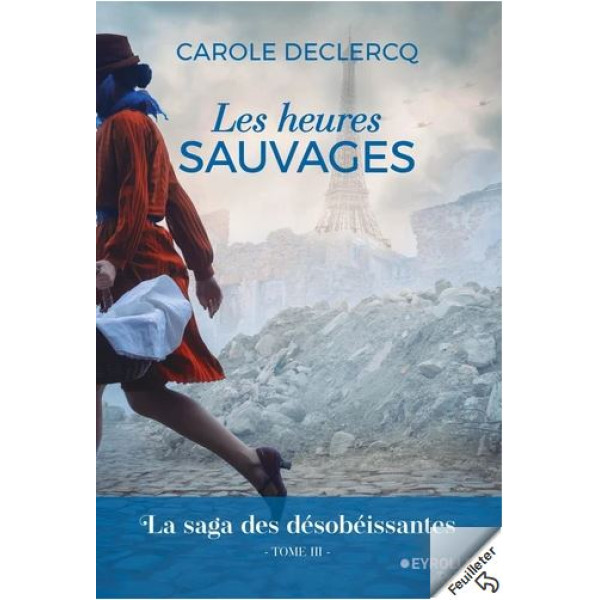 Les heures sauvages la saga des désobéissantes Tome 3