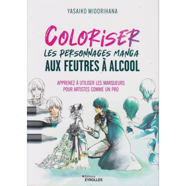 Coloriser les personnages manga aux feutres à alcool - Apprenez à utiliser les marqueurs pour artistes comme un pro