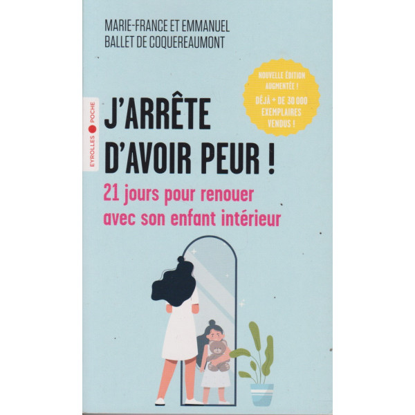 J'arrête d'avoir peur ! - 21 jours pour renouer avec son enfant intérieur