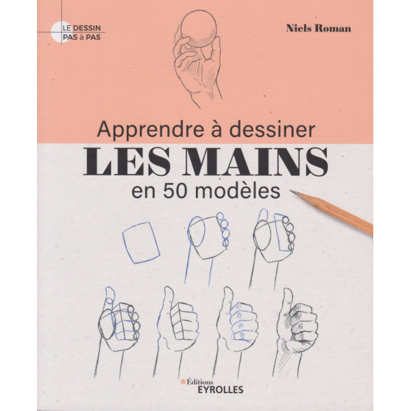 Apprendre à dessiner les mains en 50 modèles