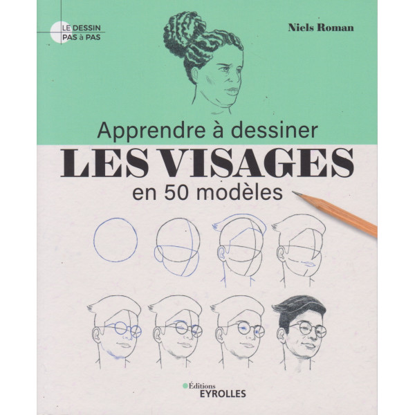 Apprendre à dessiner les visages en 50 modèles 