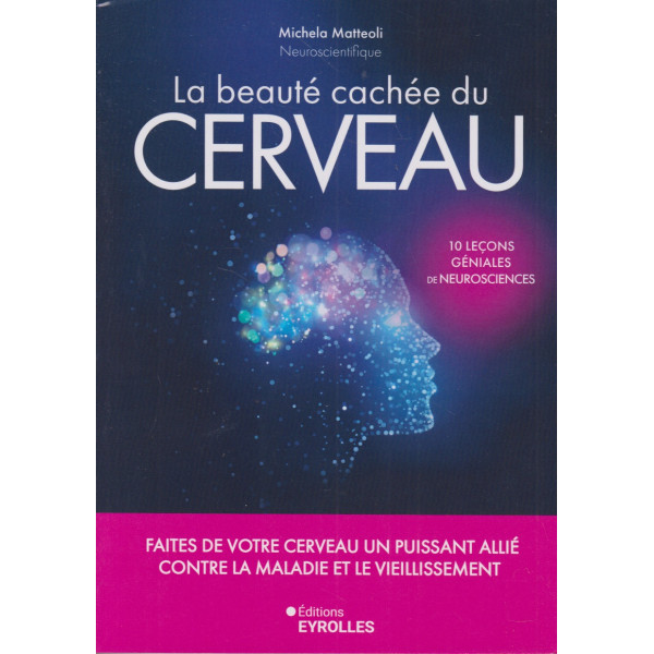 La beauté cachée du cerveau -10 leçons géniales de neurosciences