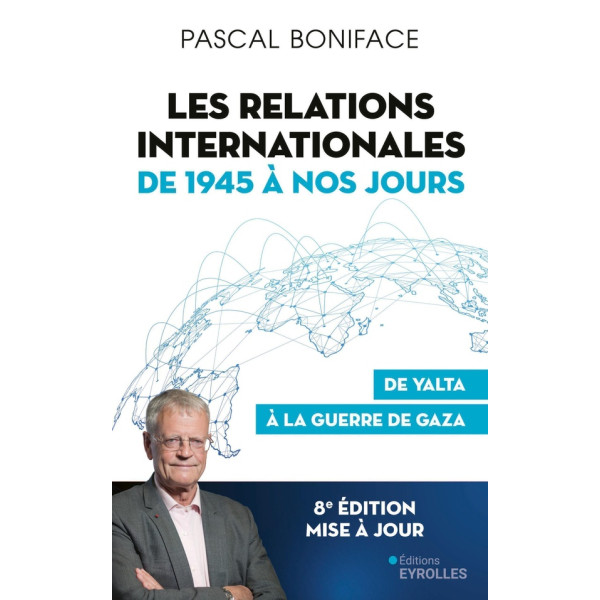 Les relations internationales de 1945 à nos jours: De Yalta à la guerre de Gaza