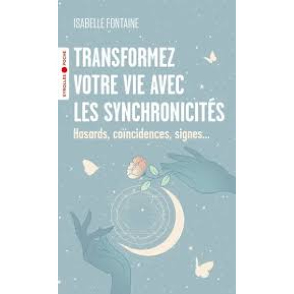 Transformez votre vie avec les synchronicités