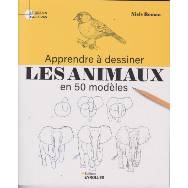 Apprendre à dessiner les animaux en 50 modèles