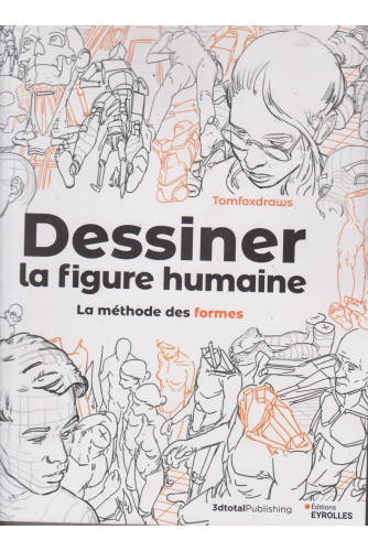 Dessiner la figure humaine -La méthode des formes Dessiner la figure humaine -La méthode des formes