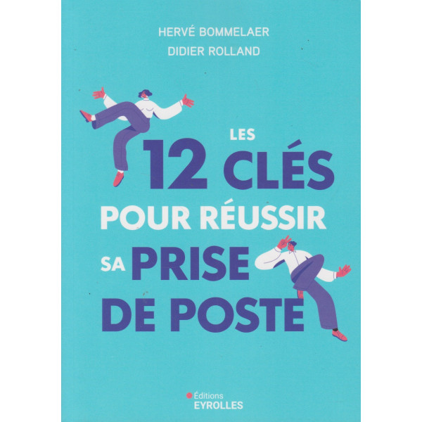 Les 12 clés pour réussir sa prise de poste