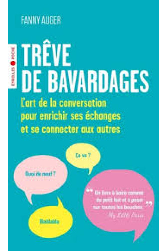 Trêve de bavardages - L'art de la conversation pour enrichir ses échanges et se connecter aux autres Trêve de bavardages - L'art de la conversation pour enrichir ses échanges et se connecter aux autres