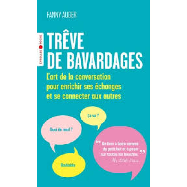 Trêve de bavardages - L'art de la conversation pour enrichir ses échanges et se connecter aux autres