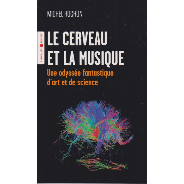 Le cerveau et la musique - Une odyssée fantastique d'art et de science