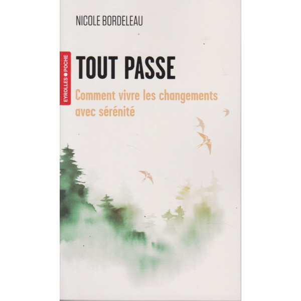 Tout passe - Comment vivre les changements avec sérénité
