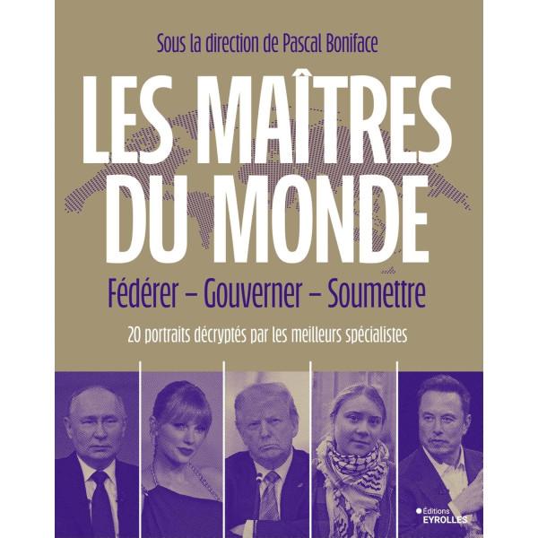 Les maîtres du monde. Fédérer, gouverner, soumettre