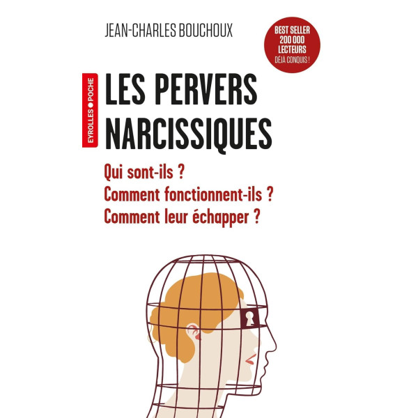 Les pervers narcissiques. Qui sont-ils ? Comment fonctionnent-ils ? Comment leur échapper ?